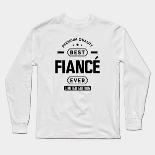 Fiance - Best Fiance Ever Long Sleeve T-Shirt